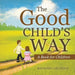 The Good Child's Way: A Book for Children by Raymond Carl Hizon