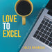 Love to Excel: A Financial Modeling Masterclass for the Analyst in You by Jules Nkansah
