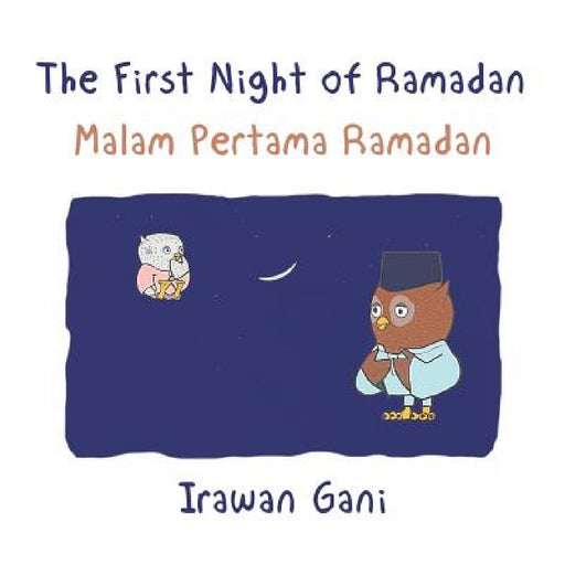 The First Night of Ramadan: Malam Pertama Ramadan by Irawan Gani