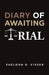 Diary of Awaiting Trial by Sheldon D. Visser