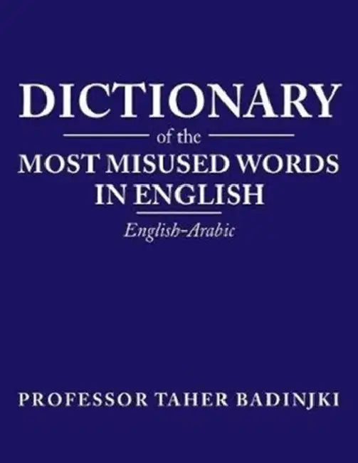 Dictionary of the Most Misused Words in English by Taher Badinjki