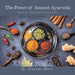 The Power of Ancient Ayurveda: Ancient Ayurvedic Cookbook by G. Chitra Devi
