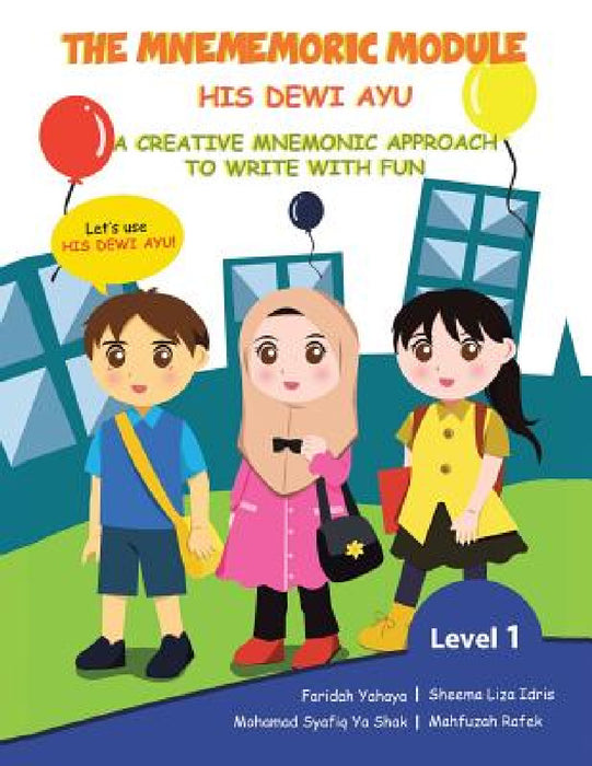 The Mnememoric Module: His Dewi Ayu: A Creative Mnemonic Approach to Write with Fun-Level 1 by Faridah Yahaya