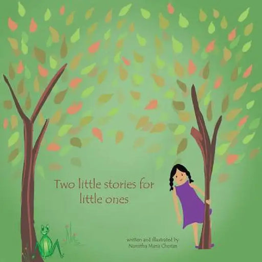 Two Little Stories for Children: What the Leaves Taught Miya and Leapy Long Legs by Cherian, Namitha Maria
