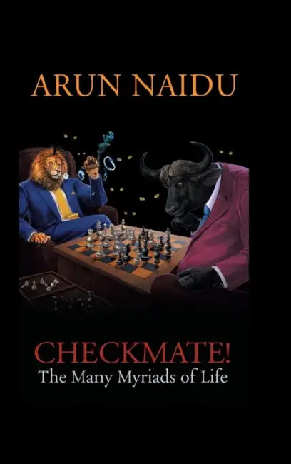 Checkmate: The Many Myriads of Life by Arun Naidu