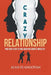 Crazy Relationships: Practical Steps to Take When You Suspect Infidelity by Alan Elangovan