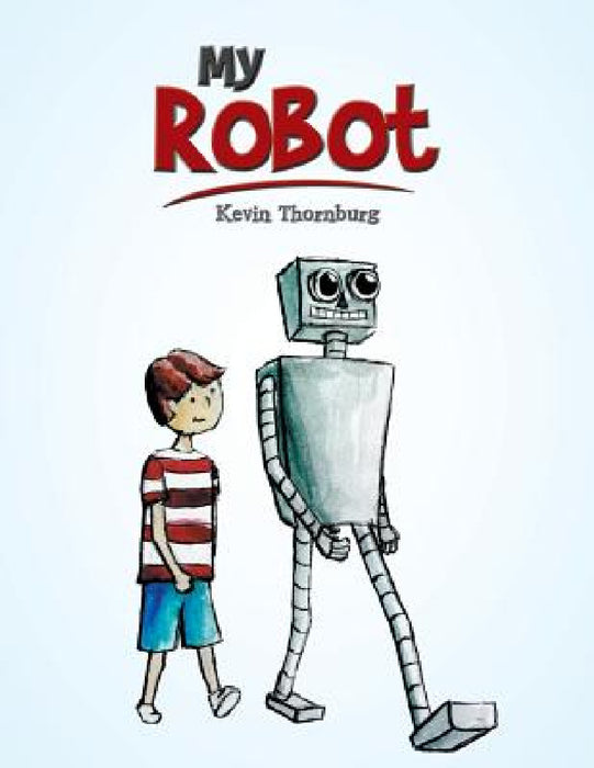My Robot by Kevin Thornburg