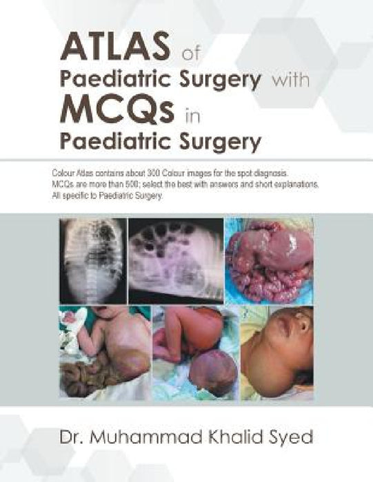 Atlas of Paediatric Surgery with Mcqs in Paediatric Surgery by Muhammad Khalid Syed