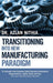 Transitioning into New Manufacturing Paradigm: To Succeed in the Customer Centric Business Environment-Agility, Speed and Responsiveness. "The Lean Ma by Azlan Nithia