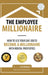 The Employee Millionaire: How to Use Your Day Job to Become a Millionaire with Rental Properties by H. J. Chammas