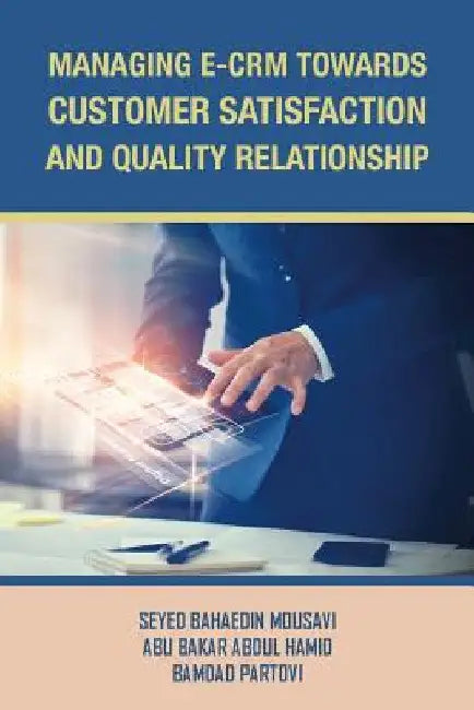 Managing E-Crm Towards Customer Satisfaction and Quality Relationship by Abu Bakar Abdul Hamid