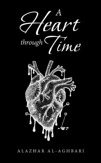 A Heart Through Time by Alazhar Al-Aghbari