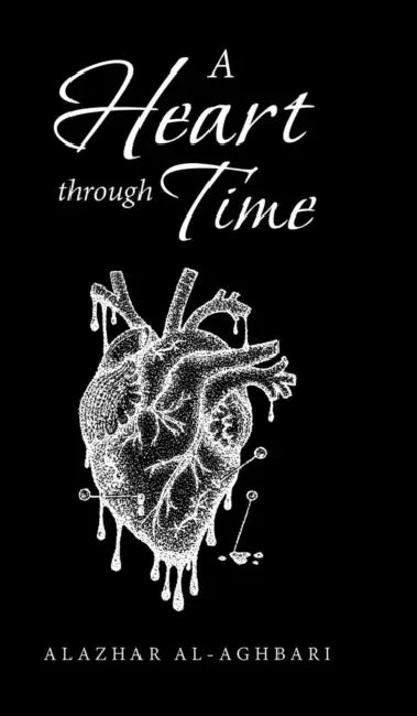 A Heart Through Time by Alazhar Al-Aghbari