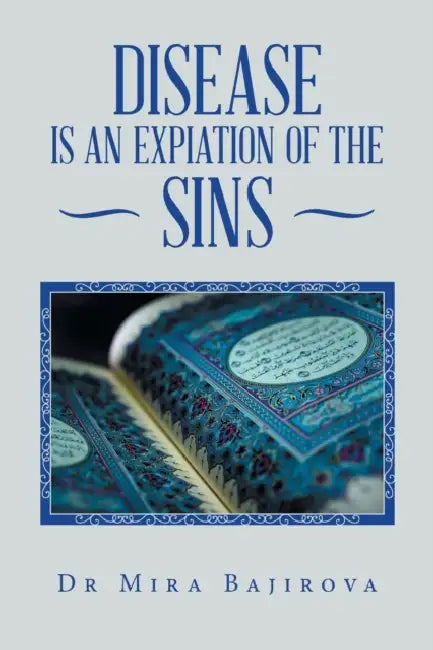Disease is an Expiation of Sins by Mira Bajirova