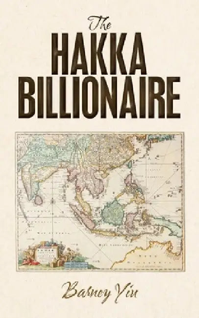 The Hakka Billionaire by Barney Yiu