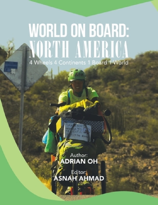World on Board: North America: 4 Wheels 4 Continents 1 Board 1 World by Adrian Oh, Asnah Ahmad