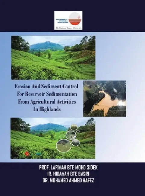 Erosion and Sediment Control for Reservoir Sedimentation from Agricultural Activities in Highlands by Prof Lariyah Bte Mohd Sidek