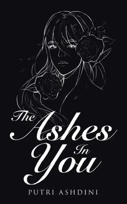 The Ashes in You by Putri Ashdini
