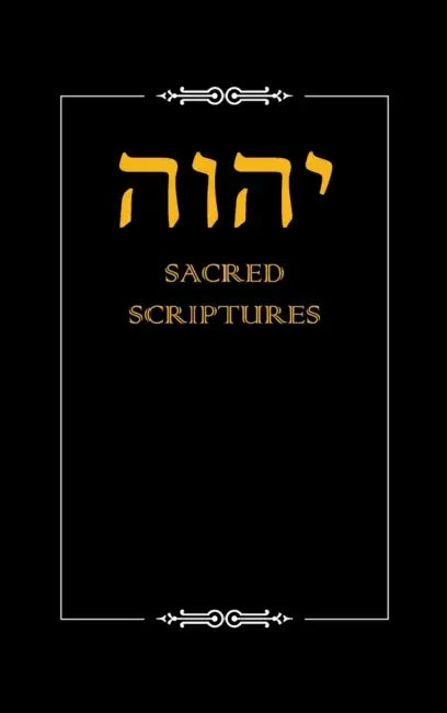 YHWH Sacred Scriptures by Yahwah Apostolic Ministries