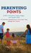 Parenting Points: 99 Bits of Wisdom to Raise a Happy and Capable Child 99 Pedoman Kebijaksanaan Untuk Anak Yang Bahagia Dan Mandiri by Andy Whitney B. Sc Ed M.