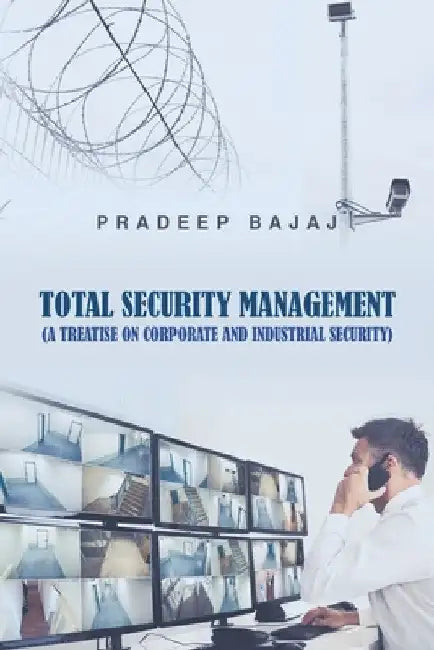 Total Security Management: (A Treatise on Corporate and Industrial Security) by Pradeep Bajaj