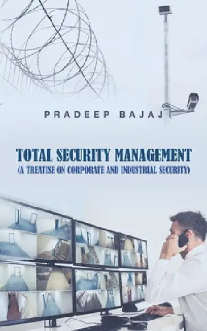 Total Security Management: (A Treatise on Corporate and Industrial Security) by Pradeep Bajaj