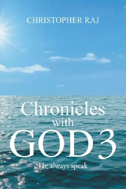 Chronicles with God 3: He Always Speak by Christopher Raj