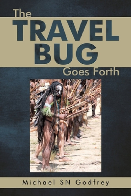 The Travel Bug Goes Forth by Michael Sn Godfrey