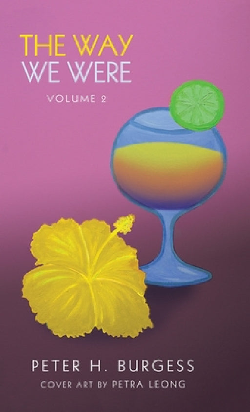 The Way We Were: Volume 2 by Peter H. Burgess, Petra Leong
