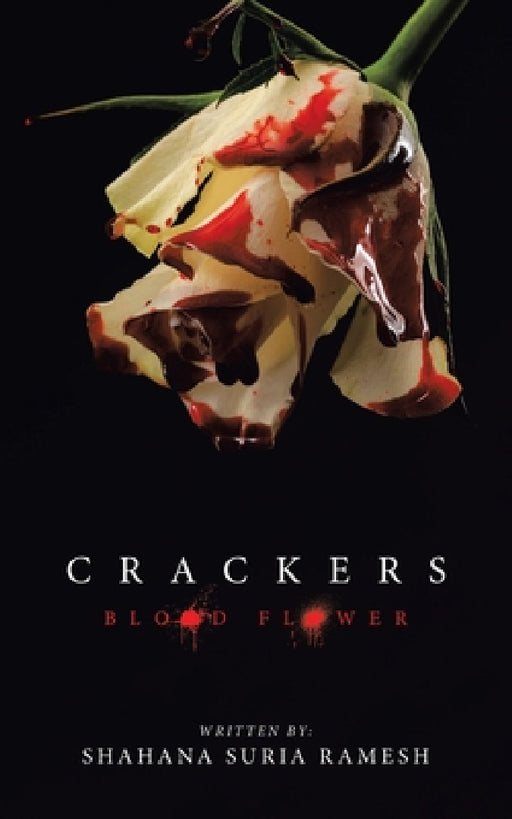 Crackers: Blood Flower by Shahana Suria Ramesh