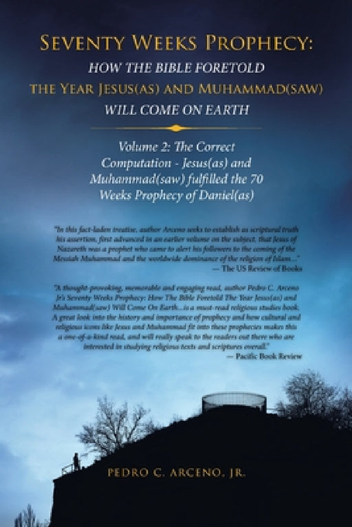 Seventy Weeks Prophecy: How the Bible Foretold the Year Jesus(As) and Muhammad(Saw) Will Come on Earth: Volume 2: the Correct Computation - Je by Jr. Arceno Pedro C.