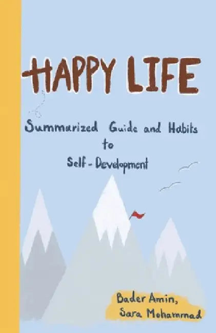 Happy Life: Summarized Guide and Habits to Self-Development by Bader Amin