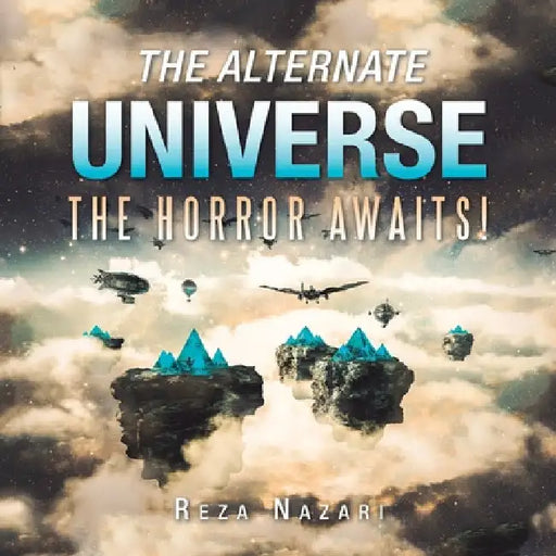 The Alternate Universe: The Horror Awaits! by Reza Nazari