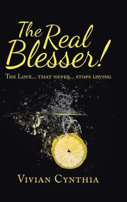 The Real Blesser!: The Love... That Never... Stops Loving by Vivian Cynthia