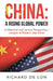 China: a Rising Global Power: A Historical and Current Perspective / Analysis of Modern Day China by Richard de Lon