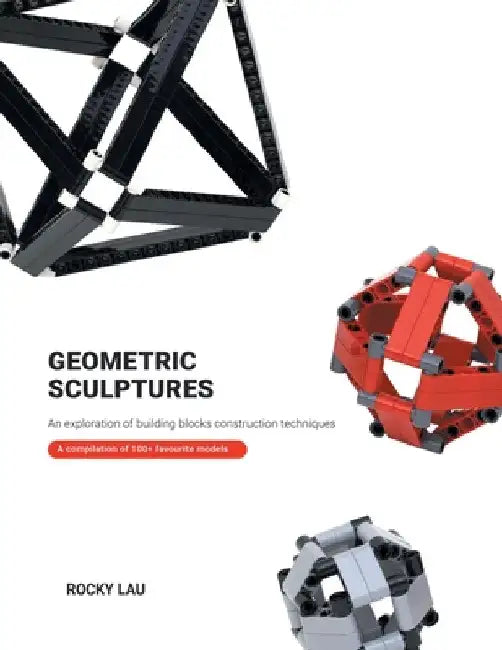 Geometric Sculptures: an Exploration of Building Blocks Construction Techniques. by Rocky Lau