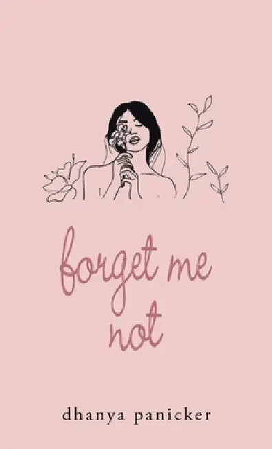 Forget Me Not by Dhanya Panicker