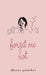 Forget Me Not by Dhanya Panicker