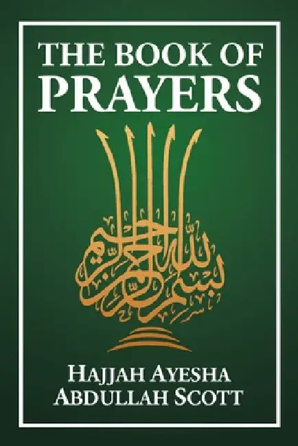 The Book of Prayers by Hajjah Ayesha Abdullah Scott