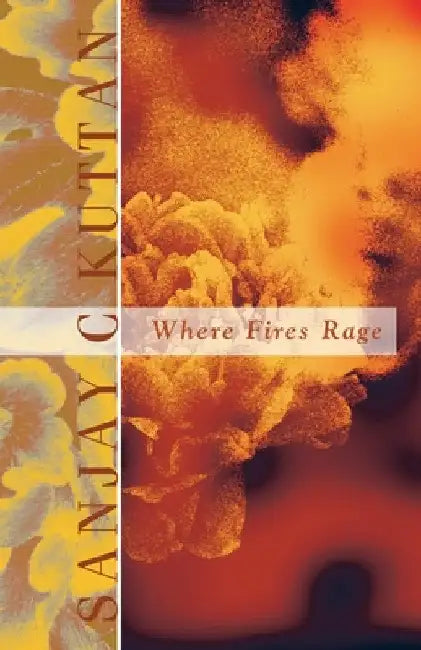 Where Fires Rage by Sanjay C. Kuttan