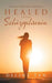 Healed from Schizophrenia: A Biography of the Epic Account of Jill's Journey by Deline Tan