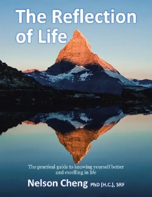 The Reflection of Life: The Practical Guide to Knowing Yourself Better and Excelling in Life by Nelson Cheng (H C. ). Srf