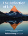 The Reflection of Life: The Practical Guide to Knowing Yourself Better and Excelling in Life by Nelson Cheng (H C. ). Srf