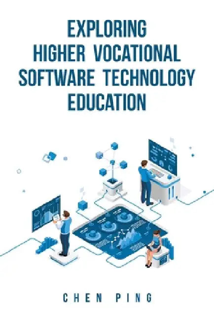 Exploring Higher Vocational Software Technology Education by Chen Ping