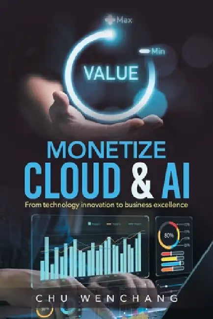Monetize Cloud & AI: From technology innovation to business excellence by Chu Wenchang