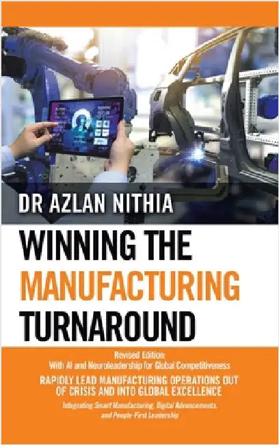 Winning the Manufacturing Turnaround: Revised Edition: With AI and Neuroleadership for Global Competitiveness by Nithia, Azlan