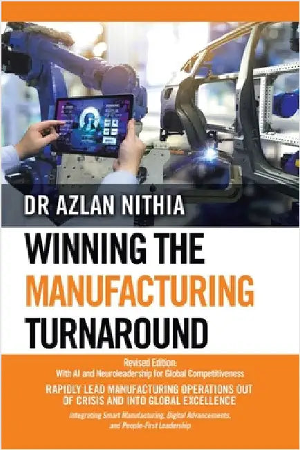 Winning the Manufacturing Turnaround: Revised Edition: With AI and Neuroleadership for Global Competitiveness by Nithia, Azlan