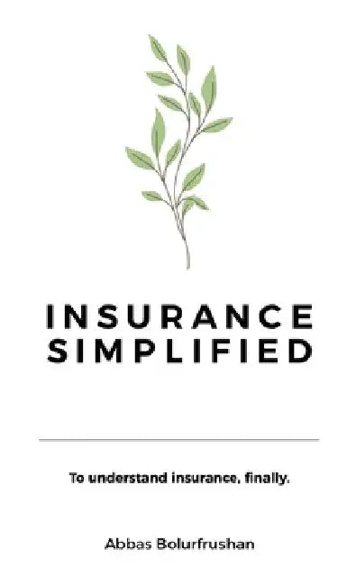 Insurance Simplified by Bolurfrushan, Abbas