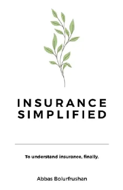 Insurance Simplified by Bolurfrushan, Abbas