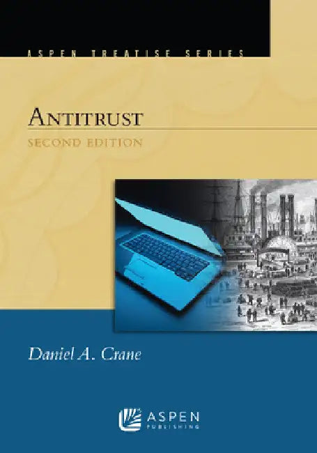 Aspen Treatise for Antitrust by Daniel A. Crane